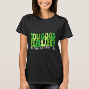 Camiseta Retro Groovy Você É Bom Bruh Mental Health S Aware
