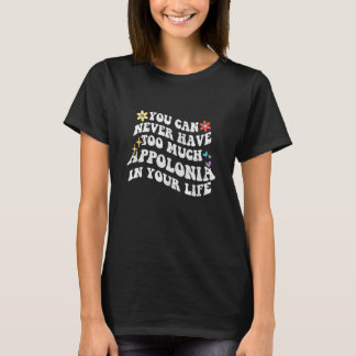 Camiseta Retro Groovy Você Nunca Pode Ter Demais Appolonia