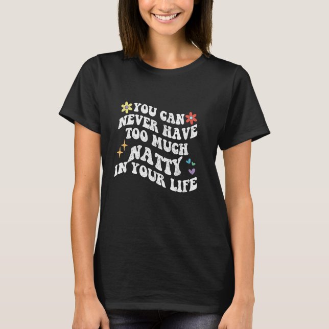 Camiseta Retro Groovy Você Nunca Pode Ter Demais Natty Em  (Frente)