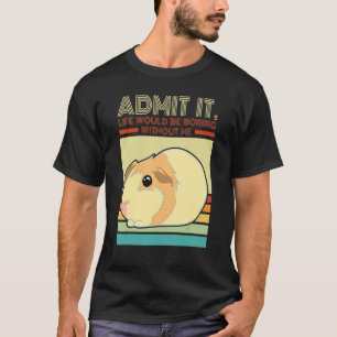 Camiseta Retro Guiné Pig Admite Que A Vida Seria Chata Com
