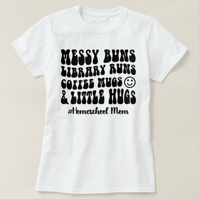 Camiseta Retro Homeschool Mãe Biblioteca Messy Buns Executa (Frente do Design)