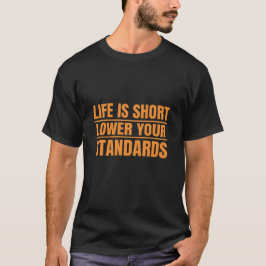 Camiseta Retro Humor Style Life Is Short Lower Standards 