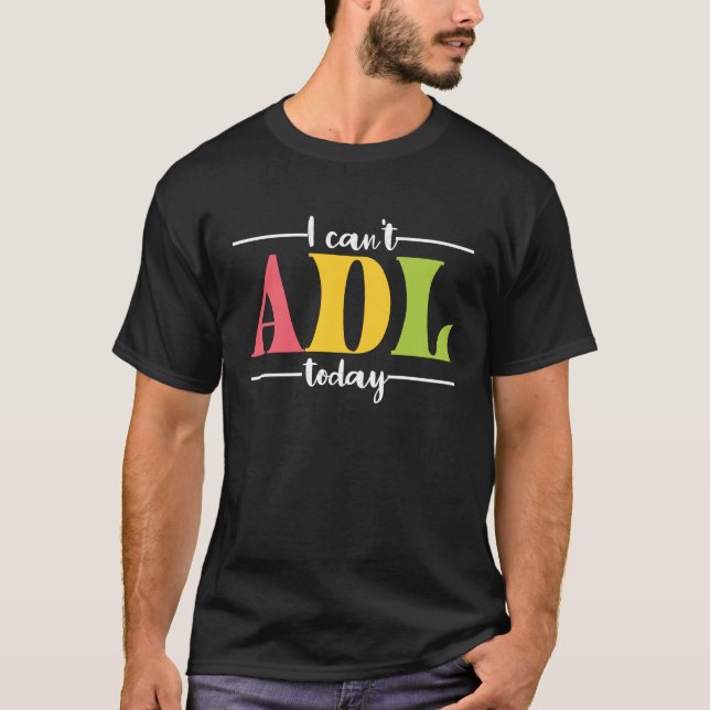 Camiseta Retro I Can't ADL Today Occupational Therapy For M (Frente)
