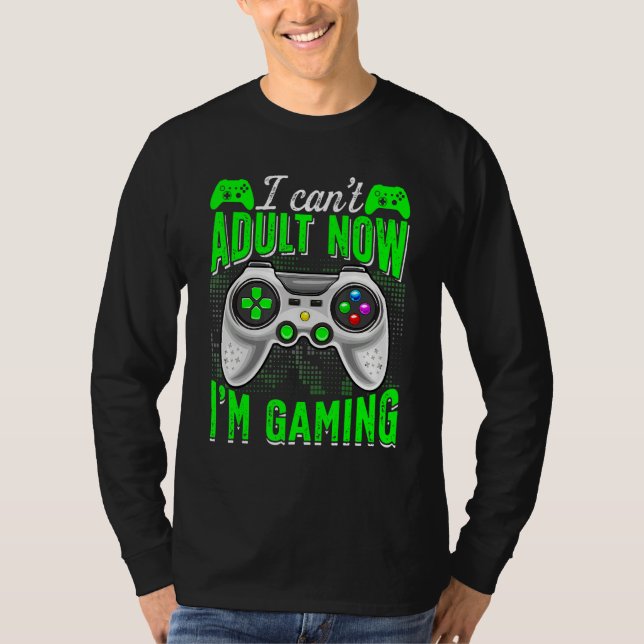 Camiseta Retro I Can't Adult Now I'm Gaming Video Game  Gam (Frente)
