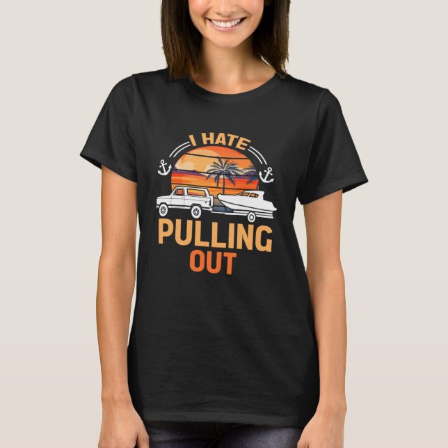 Camiseta Retro I Hate Pulling Out Boating   Boating Outfit  (Frente)