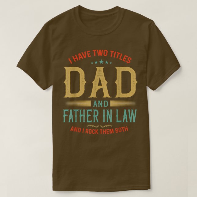 Camiseta Retro I Have Two Titles Dad And Father In Law Fath (Frente do Design)