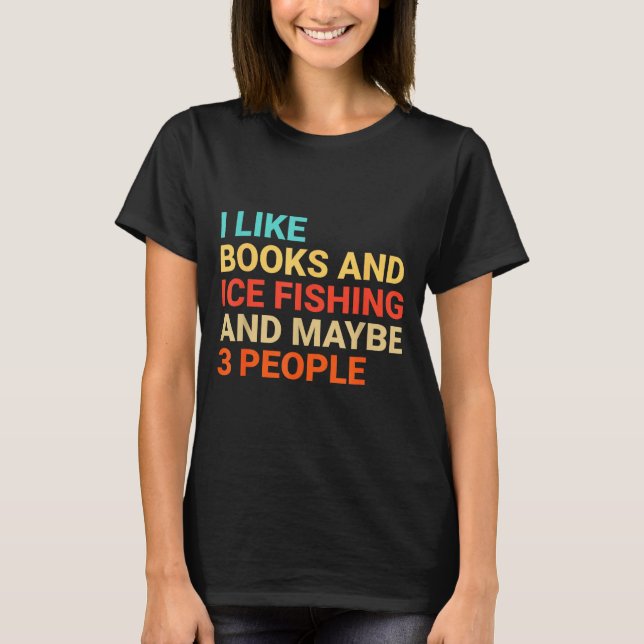 Camiseta Retro I Like Books And Ice Fishing Lover Funny  (Frente)
