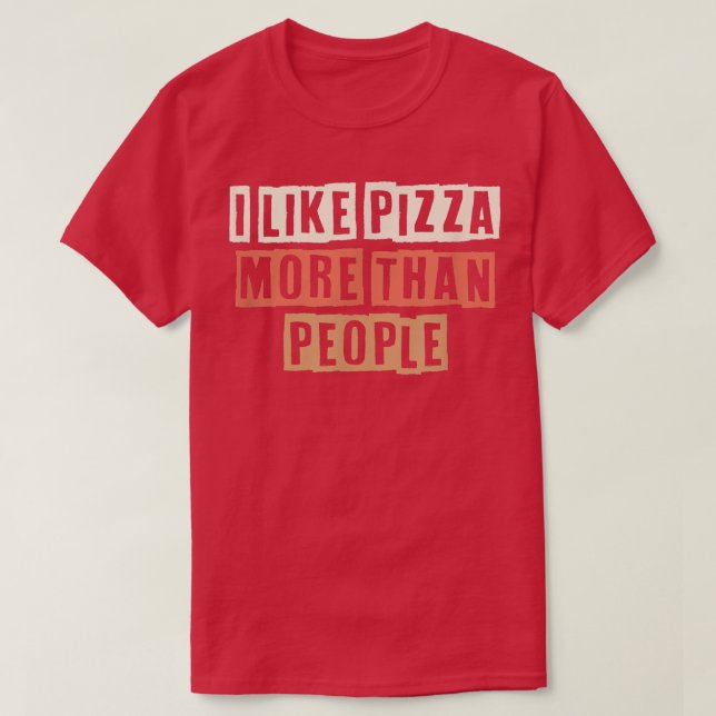 Camiseta Retro I Like Pizza More Than People Funny Joke 274 (Frente do Design)