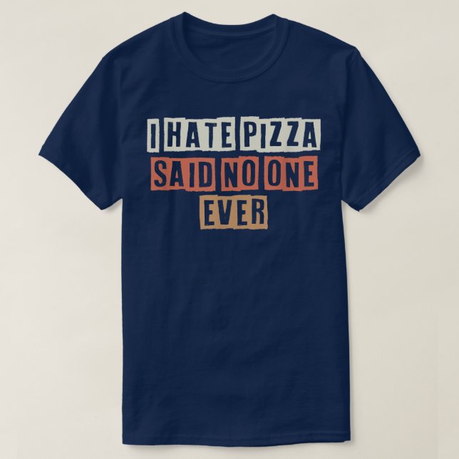 Camiseta Retro I Odeio Pizza Disse Que Ninguém Teve Uma Pia (Frente do Design)