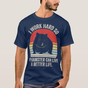 Camiseta Retro I Work Duro Para Que Meu Hamster Possa Viver