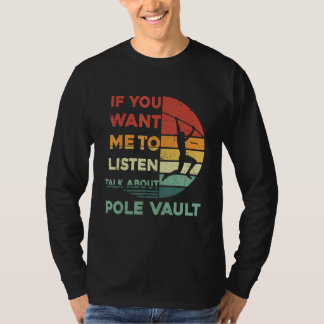 Camiseta Retro If You Want Me To Listen Talk About Pole Vau