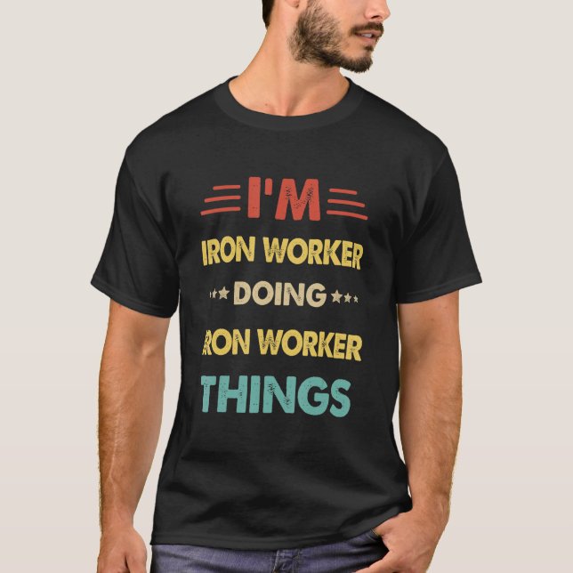 Camiseta Retro I'm Iron Worker Doing Iron Worker Things 1 (Frente)