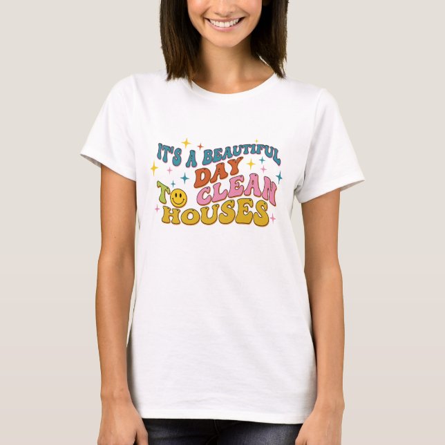 Camiseta Retro It's A Beautiful Day to Clean Houses Funny (Frente)