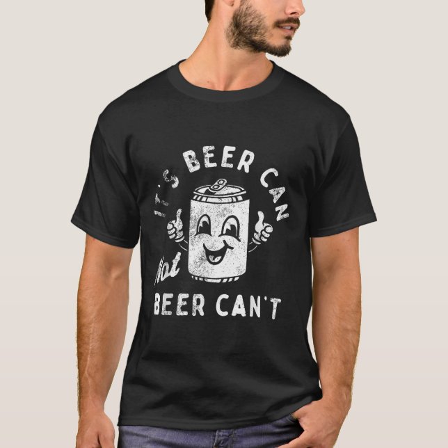 Camiseta Retro It's Beer Can Not Beer Can't Funny Party Dri (Frente)
