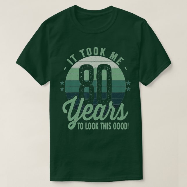 Camiseta Retro Levou 80 Anos Para Eu Olhar Este Bom 80 B (Frente do Design)
