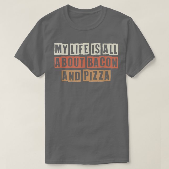 Camiseta Retro Minha Vida É Sobre Bacon E Pizza 2756495 (Frente do Design)