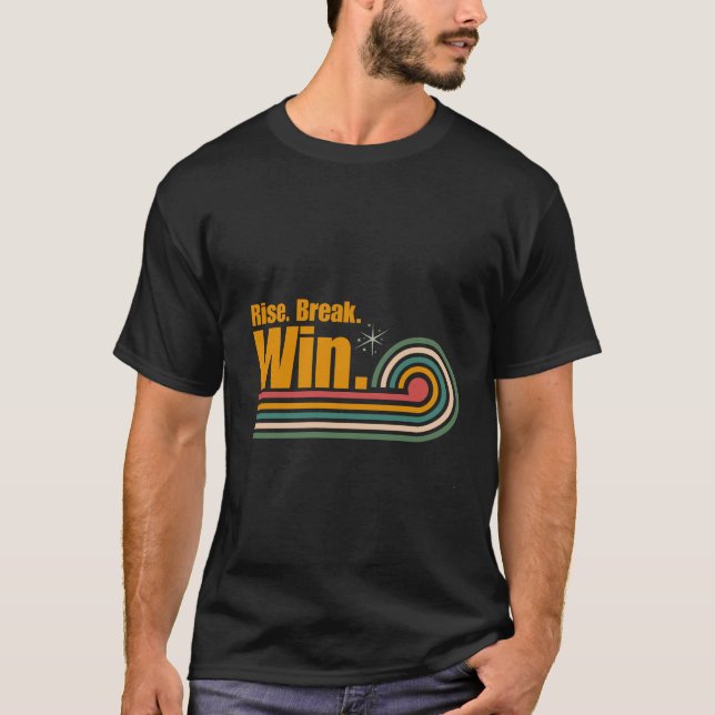 Camiseta Retro Motivational Quote – Rise Break Win Vintage  (Frente)
