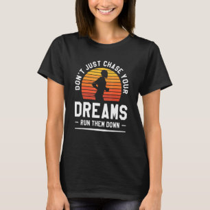 Camiseta Retro Não Apenas Persiga Seus Sonhos Corra Atrás D