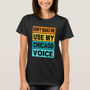 Camiseta Retro Não me faça usar minha voz de Chicago