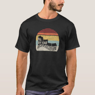 Camiseta Retro Não Meu Carro Não É Feito Ainda Engraçado Me