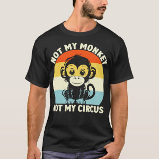 Camiseta Retro Não Meu Macaco Não Meu Circo