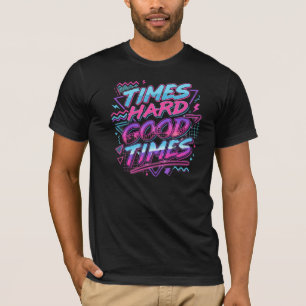 Camiseta Retro Neon: Tempos Difíceis Boas Épocas em Premium