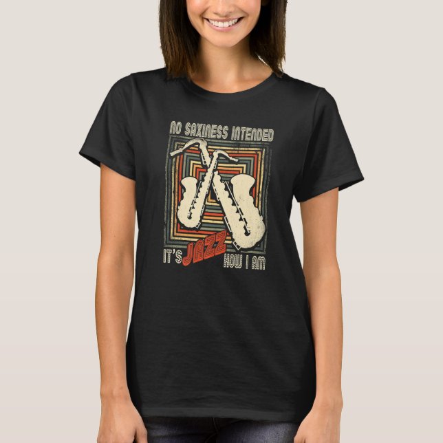 Camiseta Retro No Saxiness Intended Jazz  Saxophone Saxopho (Frente)
