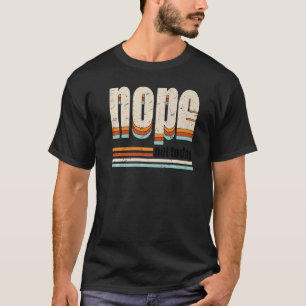 Camiseta Retro Nope Não Hoje Motivação Sarcástica