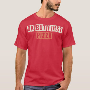 Camiseta Retro Ok Mas Primeira Pizza Engraçada Mãe Life 275