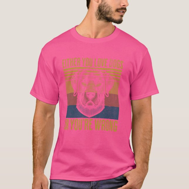 Camiseta Retro Ou você ama cães ou você está errado, engraç (Frente)