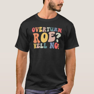 Camiseta Retro Overtime Roe Hell No Pro Roe Womens Rights P