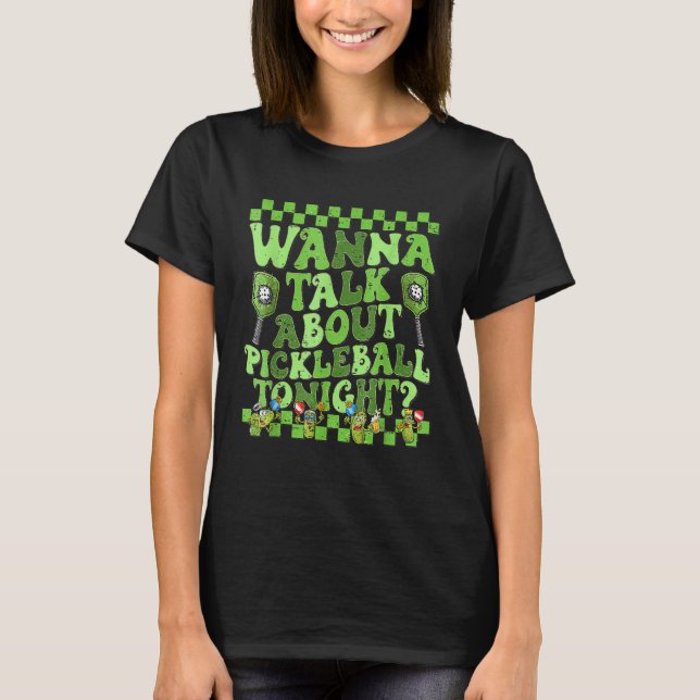 Camiseta Retro  Pickle Ball Wanna Talk About Pickleball Ton (Frente)