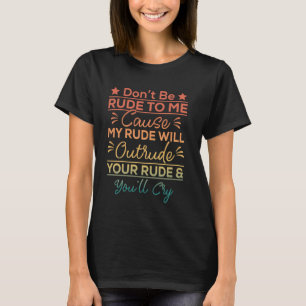 Camiseta Retro, por favor, não seja rude comigo, porque min
