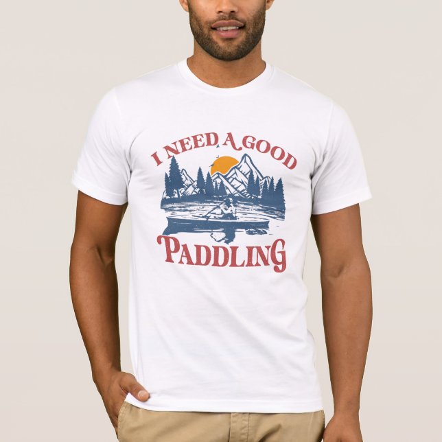 Camiseta Retro Preciso De Um Bom Paddling Kayaking Kayaker (Frente)