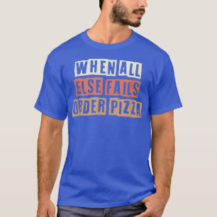 Camiseta Retro Quando Todos Os Outros Falharem Na Pizza De