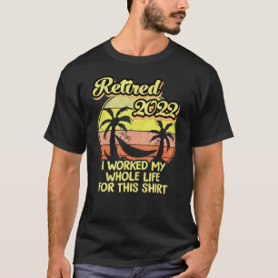 Camiseta Retro Reformado 2022 Eu Trabalhei Toda A Minha Vid