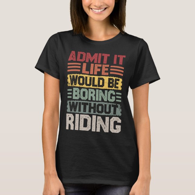Camiseta Retro riding life would be boring without riding (Frente)