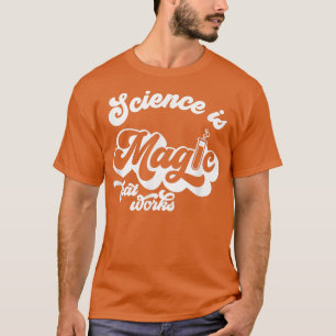 Camiseta Retro Science É Magia Que Funciona Química Engraça