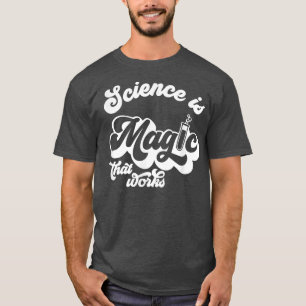 Camiseta Retro Science É Magia Que Funciona Química Engraça