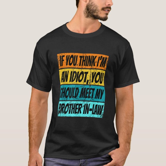 Camiseta Retro, Se Acha Que Sou Um Idiota, Encontre Meu Irm (Frente)