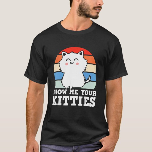 Camiseta Retro Show Me Your Kitties   Kitten Cats   Pun (Frente)
