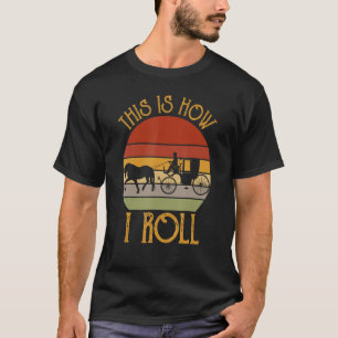 Camiseta Retro Style This Is How I Roll Horse And Carriage 