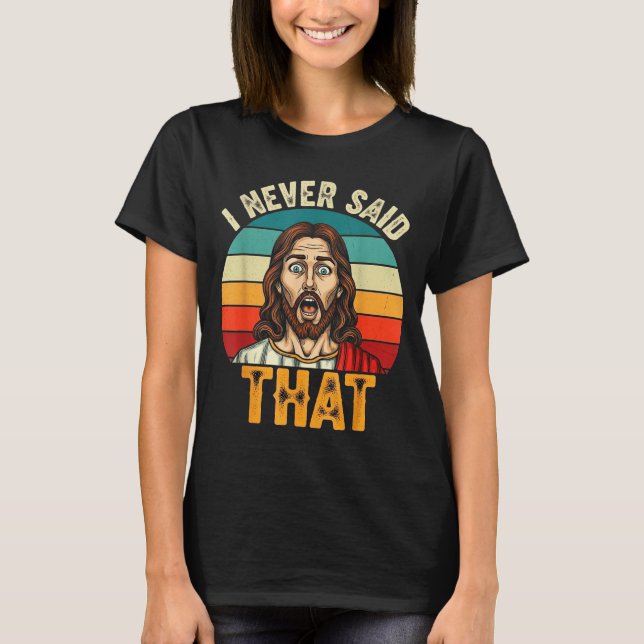 Camiseta Retro Sunset I Never Said That Funny Shocked Jesus (Frente)