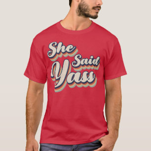 Camiseta Retro Vintage Ela Disse Yass