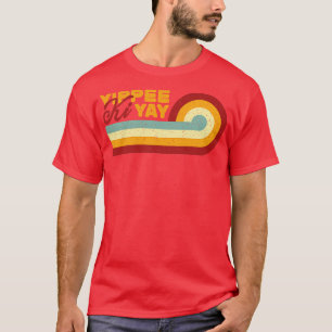 Camiseta Retro Vintage Yippee Ki Yay