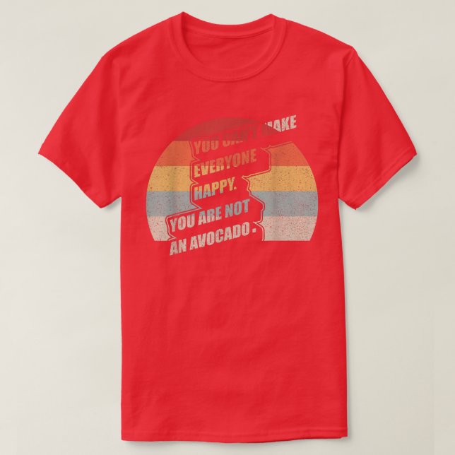 Camiseta Retro, você não pode fazer todo mundo feliz que vo (Frente do Design)