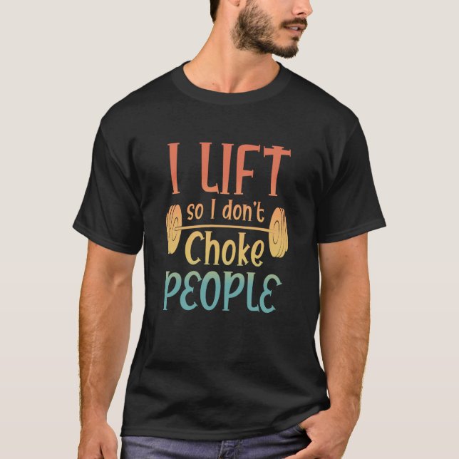 Camiseta Retro Weight Lifting  I Lift So I Don't Choke Peop (Frente)