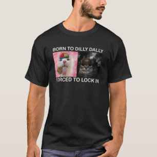 Camiseta Retrorna Nascer Para Dilly Dally Forçada A Ficar E