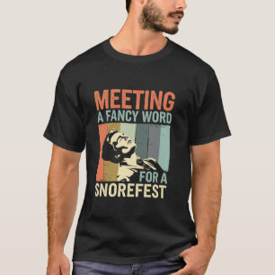 Camiseta Reunião de Trabalho Retro Snorefest Sarcasmo Coleg