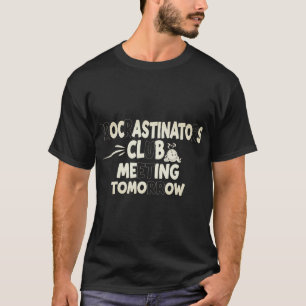 Camiseta Reunião do Clube dos Procrastinadores Amanhã